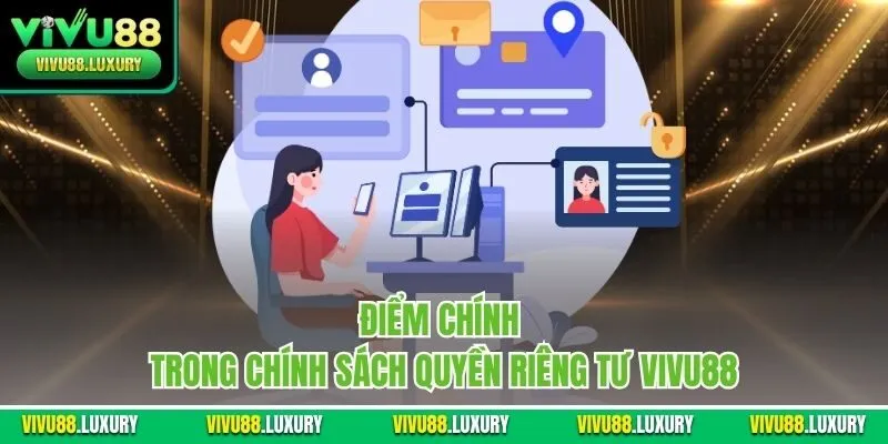 Điểm chính trong chính sách quyền riêng tư Vivu88